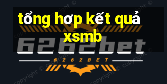 tổng hơp kết quả xsmb