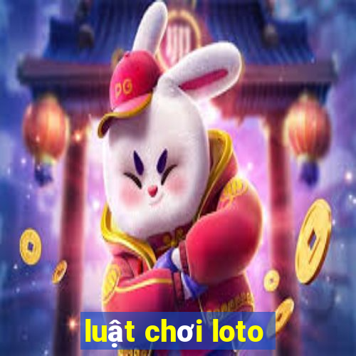 luật chơi loto