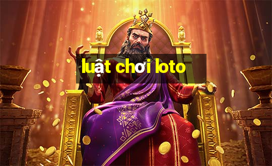 luật chơi loto