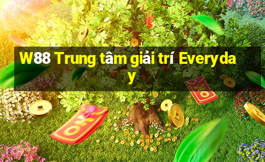 W88 Trung tâm giải trí Everyday