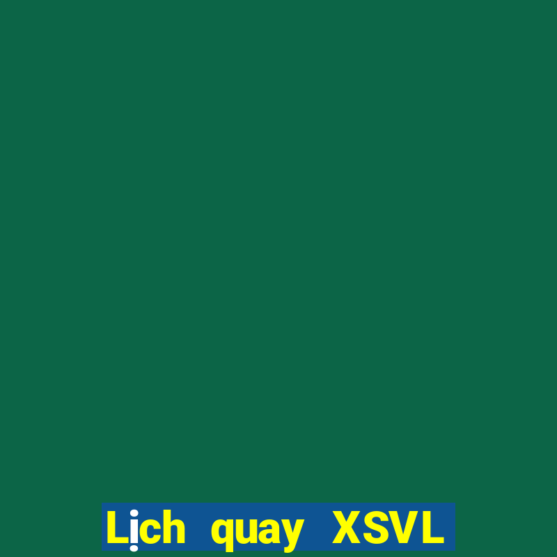 Lịch quay XSVL ngày 23