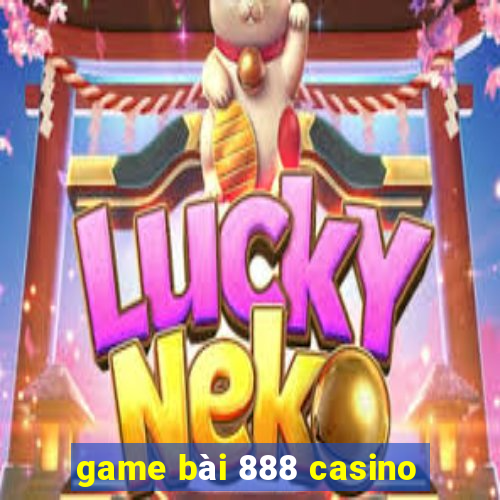 game bài 888 casino