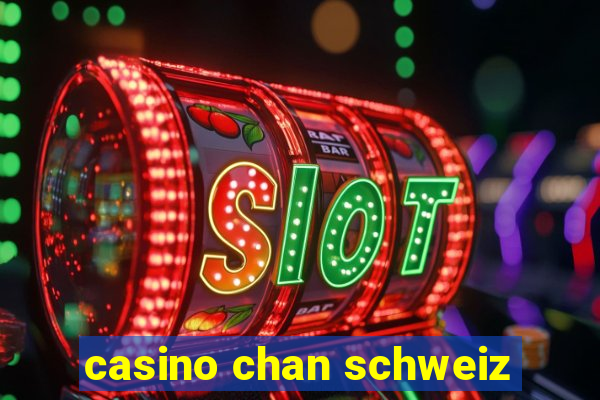 casino chan schweiz