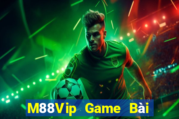 M88Vip Game Bài Tặng Tiền