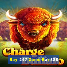 Bay 247 Game Bài 888