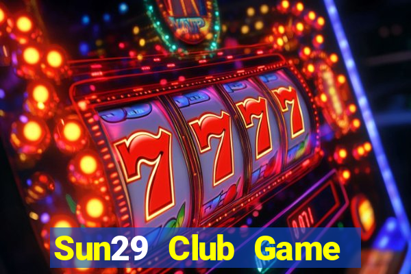 Sun29 Club Game Bài Tặng Tiền