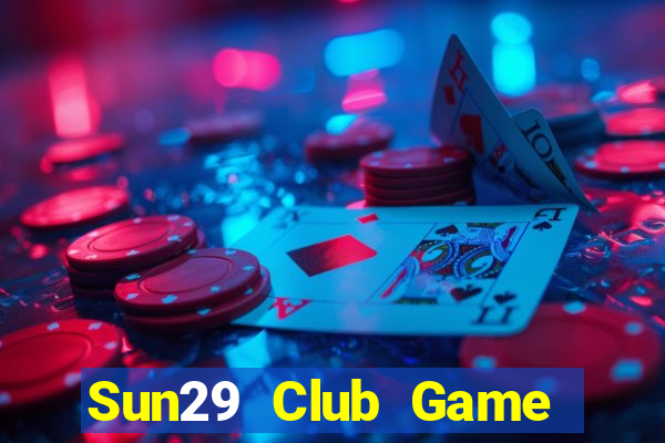 Sun29 Club Game Bài Tặng Tiền