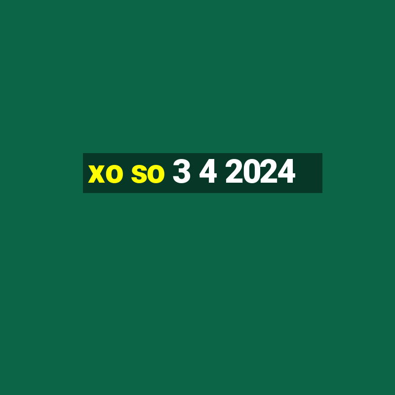 xo so 3 4 2024