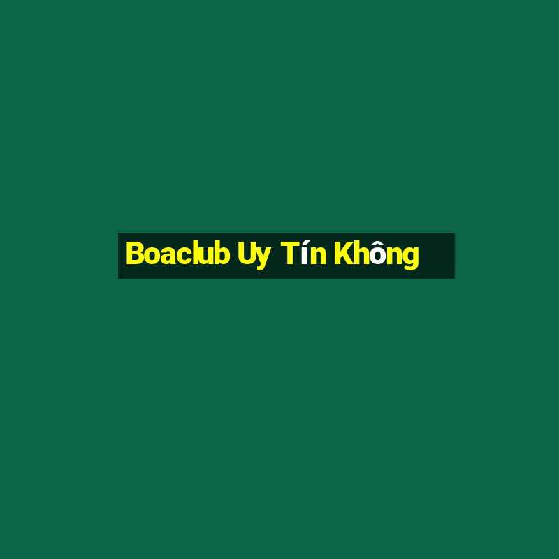 Boaclub Uy Tín Không