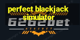 perfect blackjack simulator