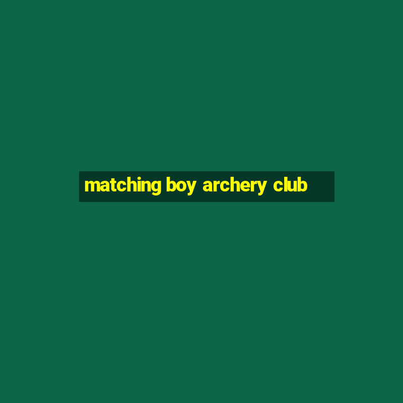 matching boy archery club