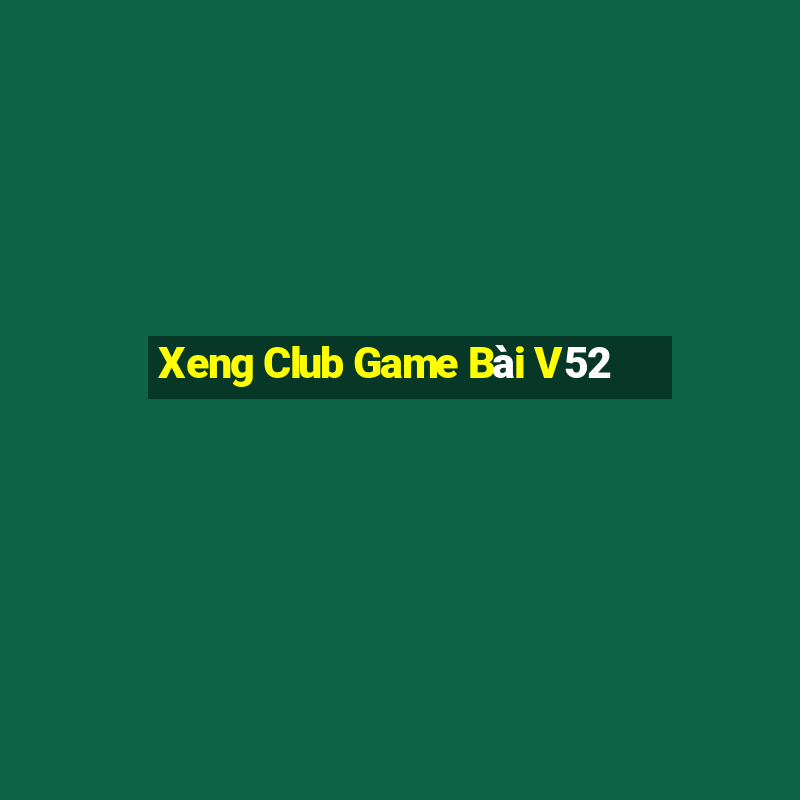 Xeng Club Game Bài V52