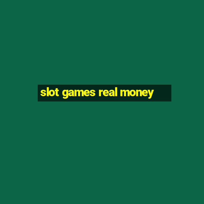 slot games real money