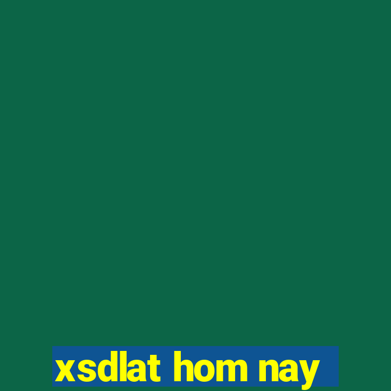 xsdlat hom nay