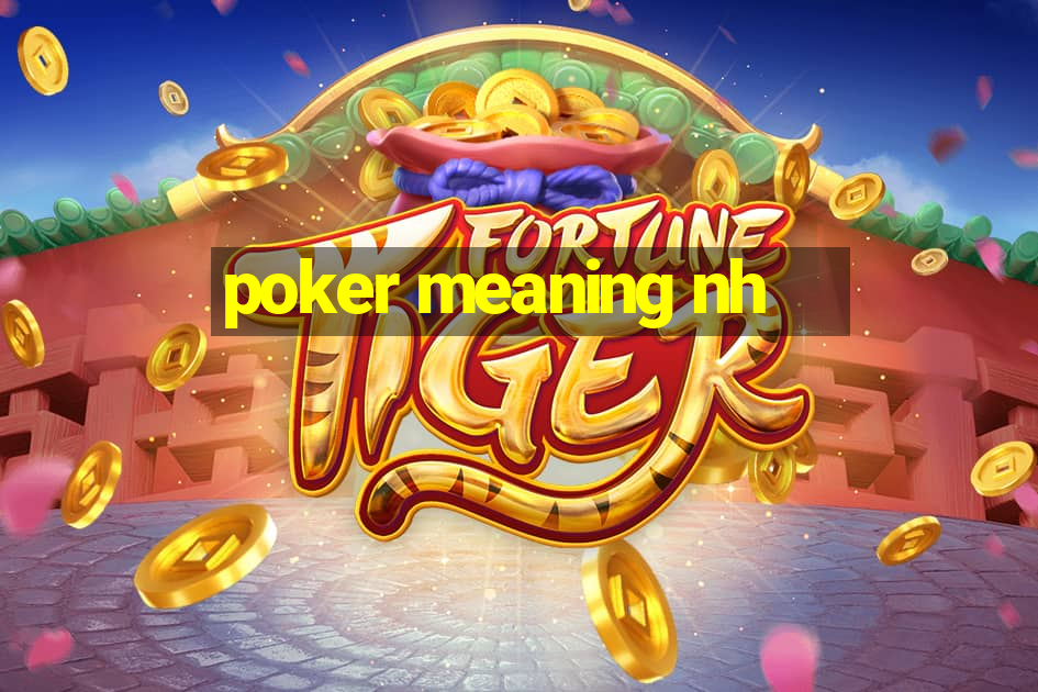 poker meaning nh