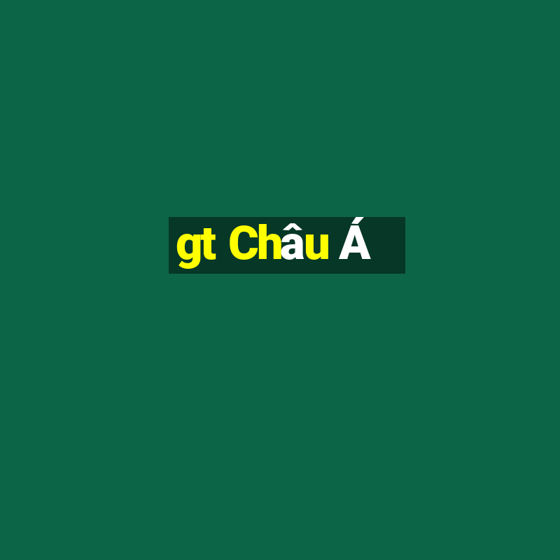 gt Châu Á