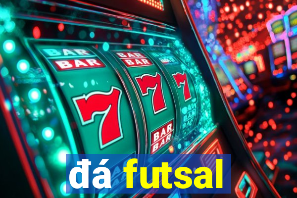 đá futsal