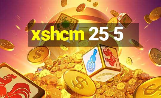 xshcm 25 5