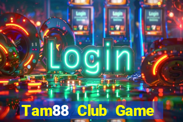 Tam88 Club Game The Bài Mobile 2024