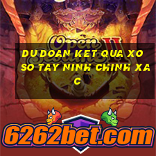 du doan ket qua xo so tay ninh chinh xac