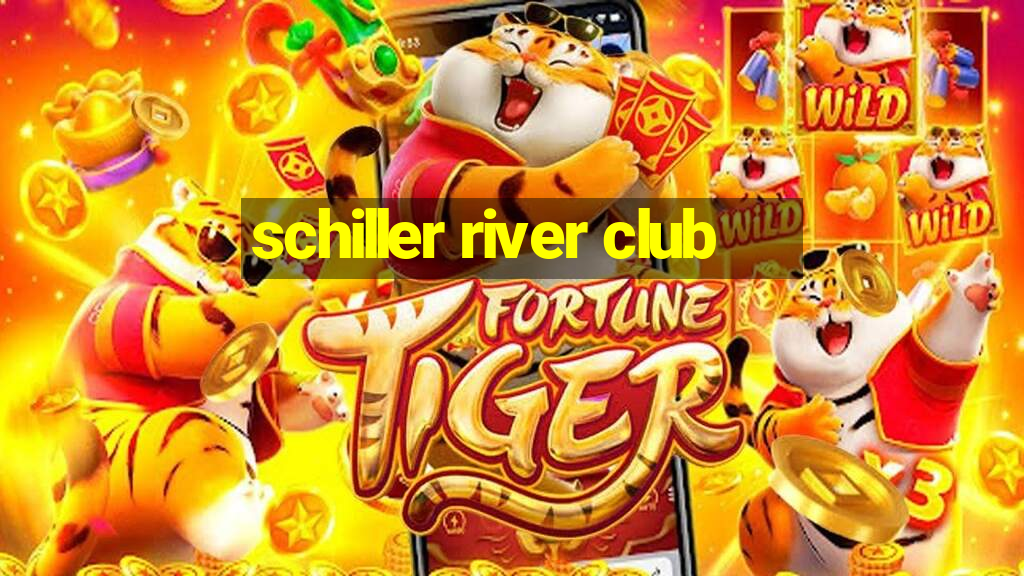 schiller river club