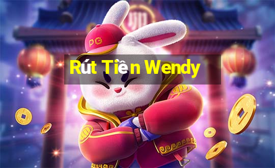 Rút Tiền Wendy