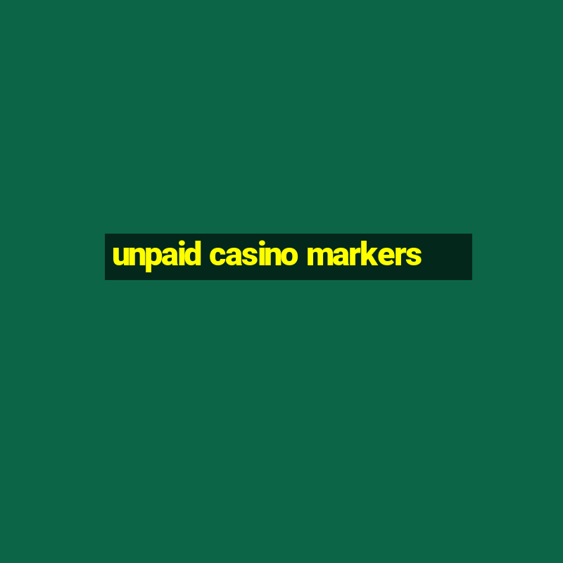 unpaid casino markers