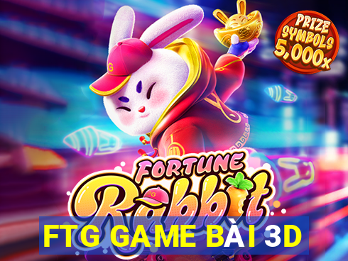 FTG GAME BÀI 3D