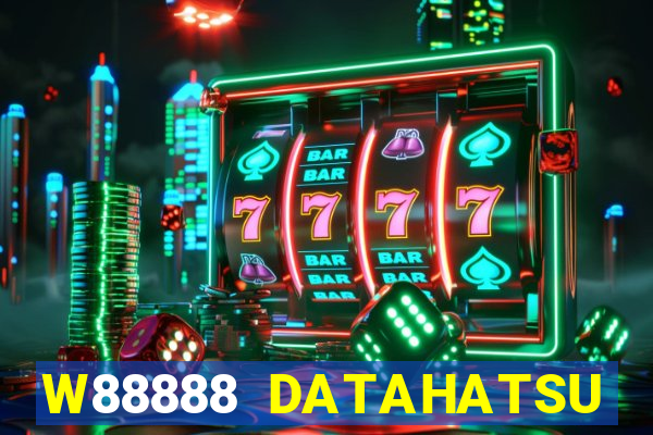 W88888 DATAHATSU 888 DANH SÁCH