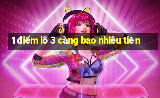 1 điểm lô 3 càng bao nhiêu tiền