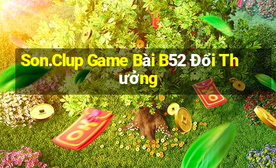 Son.Clup Game Bài B52 Đổi Thưởng