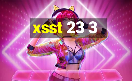 xsst 23 3