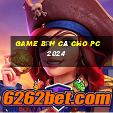 game bắn cá cho pc 2024