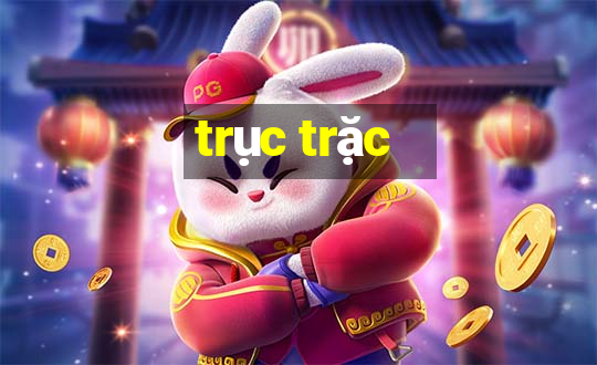 trục trặc