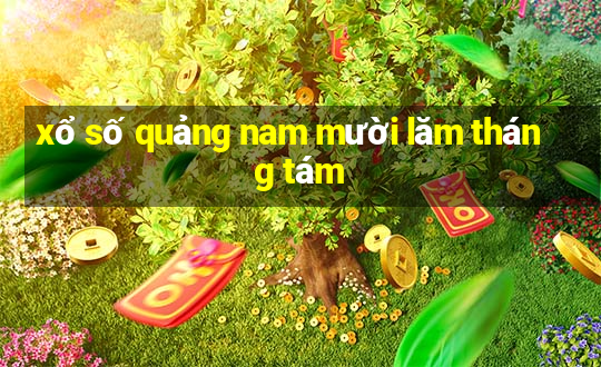 xổ số quảng nam mười lăm tháng tám