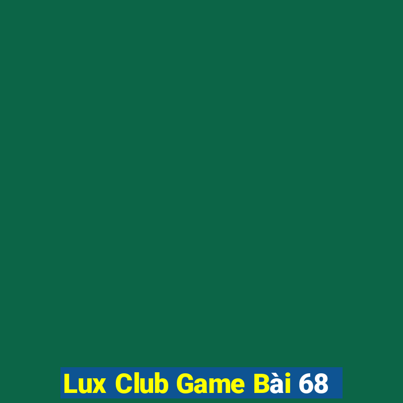 Lux Club Game Bài 68