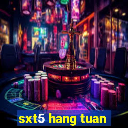 sxt5 hang tuan