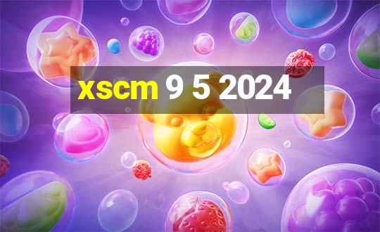 xscm 9 5 2024