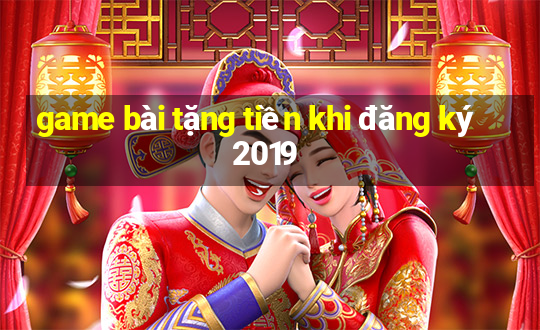 game bài tặng tiền khi đăng ký 2019