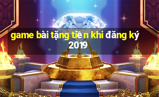 game bài tặng tiền khi đăng ký 2019