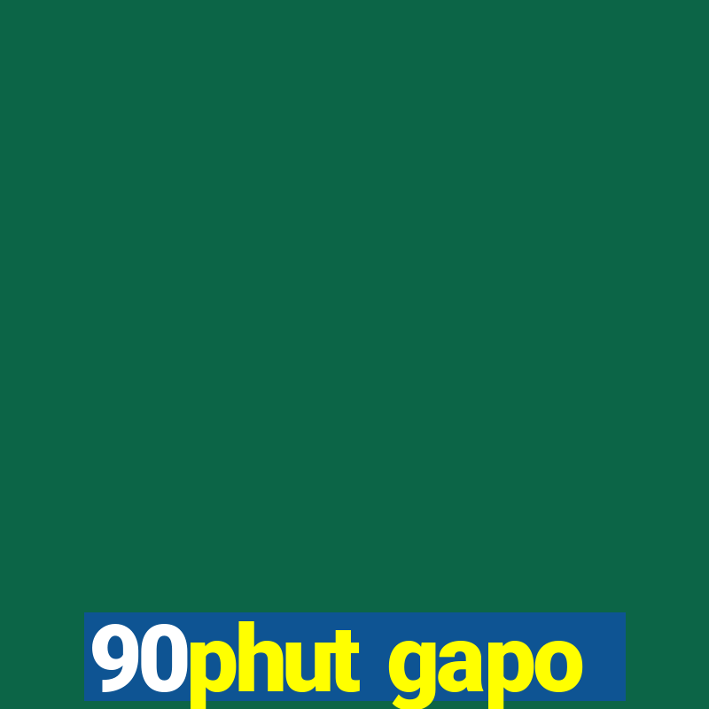 90phut gapo