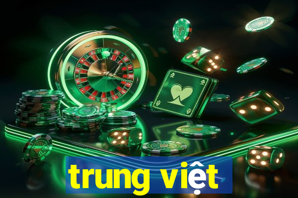 trung việt