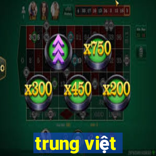 trung việt