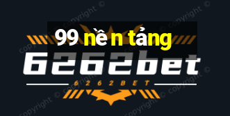 99 nền tảng