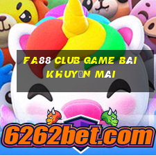 Fa88 Club Game Bài Khuyến Mãi