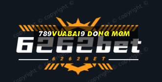 789Vuabai9 Dòng MGm