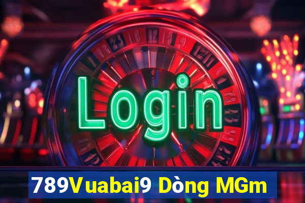 789Vuabai9 Dòng MGm