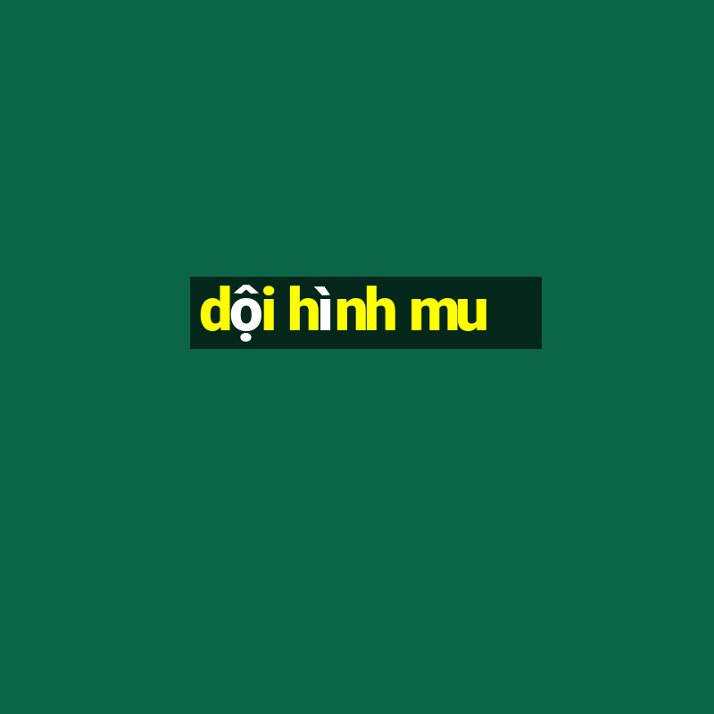 dội hình mu