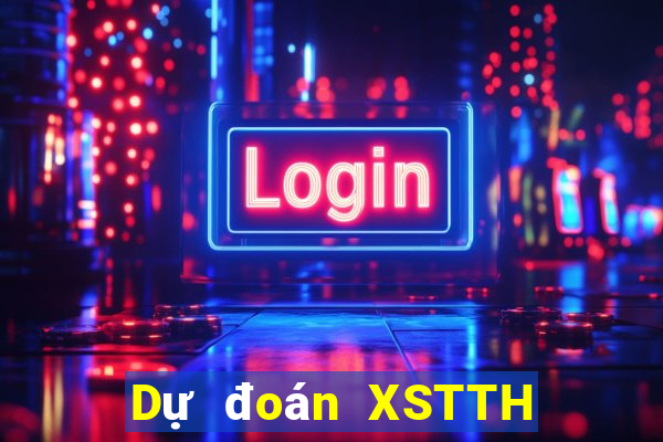 Dự đoán XSTTH ngày 25