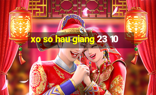 xo so hau giang 23 10